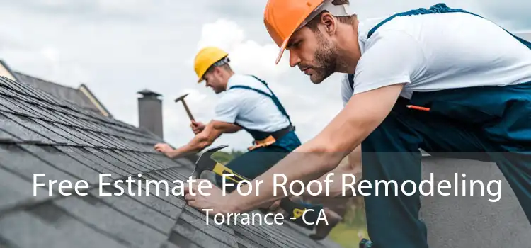 Free Estimate For Roof Remodeling Torrance - CA