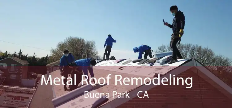 Metal Roof Remodeling Buena Park - CA