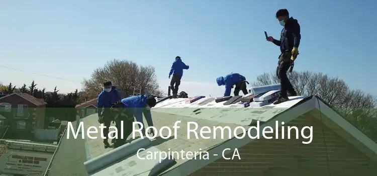 Metal Roof Remodeling Carpinteria - CA