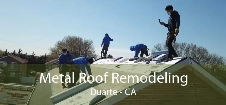 Metal Roof Remodeling Duarte - CA