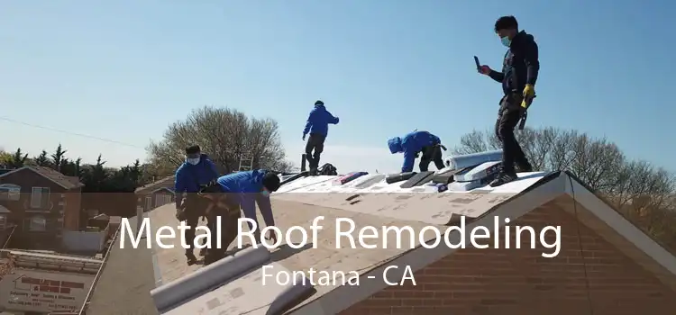 Metal Roof Remodeling Fontana - CA