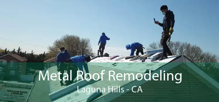 Metal Roof Remodeling Laguna Hills - CA