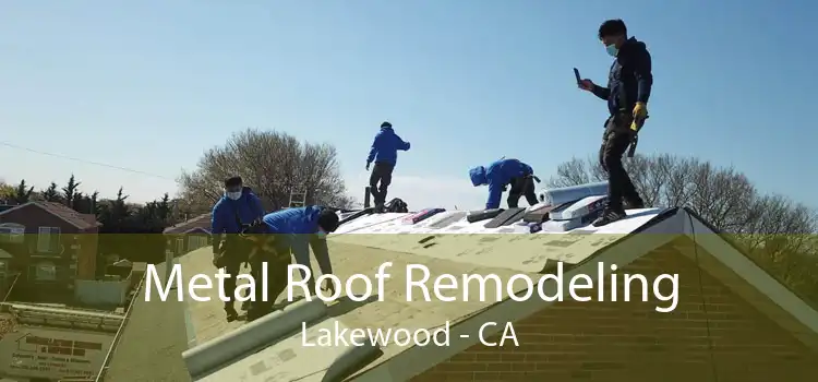 Metal Roof Remodeling Lakewood - CA