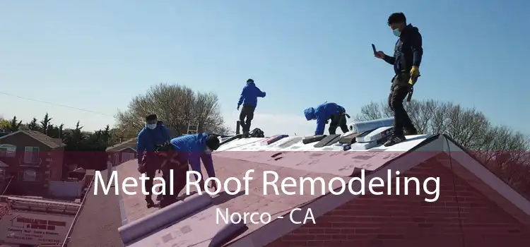 Metal Roof Remodeling Norco - CA