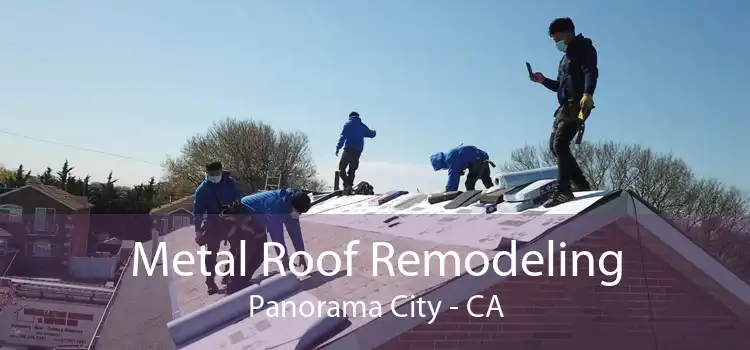 Metal Roof Remodeling Panorama City - CA