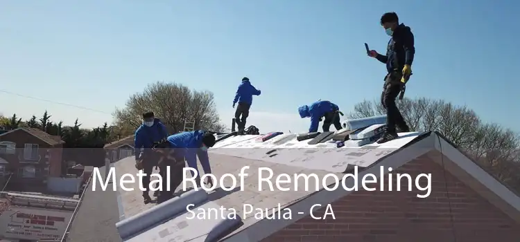 Metal Roof Remodeling Santa Paula - CA