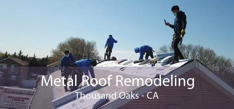 Metal Roof Remodeling Thousand Oaks - CA