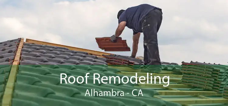 Roof Remodeling Alhambra - CA