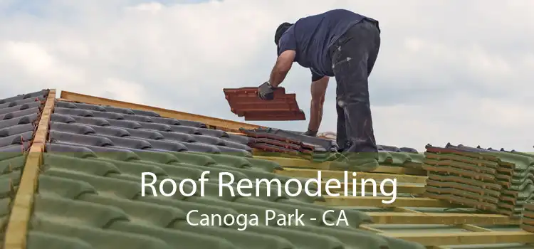 Roof Remodeling Canoga Park - CA