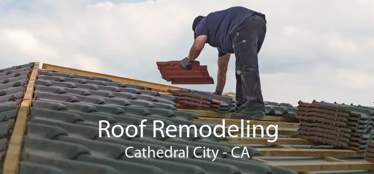 Roof Remodeling Cathedral City - CA