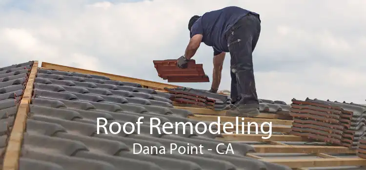 Roof Remodeling Dana Point - CA