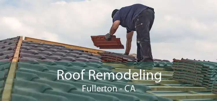 Roof Remodeling Fullerton - CA