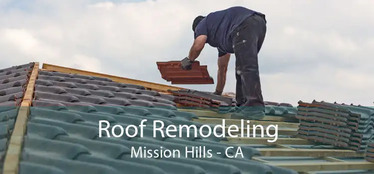 Roof Remodeling Mission Hills - CA