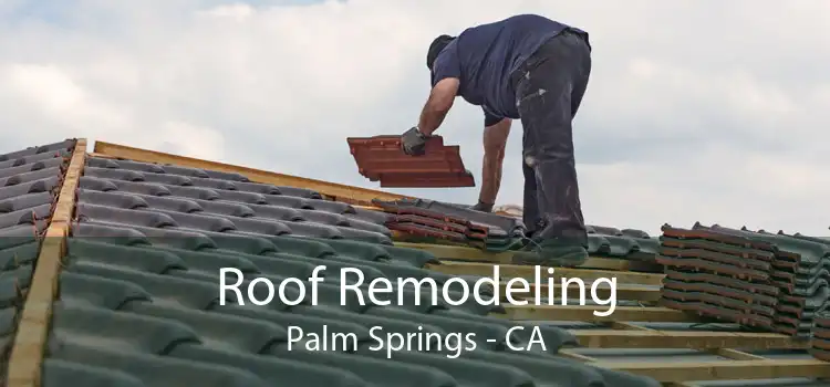 Roof Remodeling Palm Springs - CA