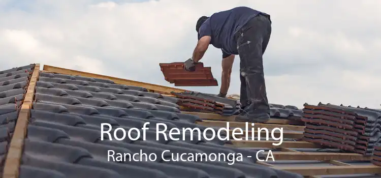 Roof Remodeling Rancho Cucamonga - CA