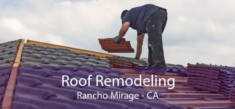 Roof Remodeling Rancho Mirage - CA