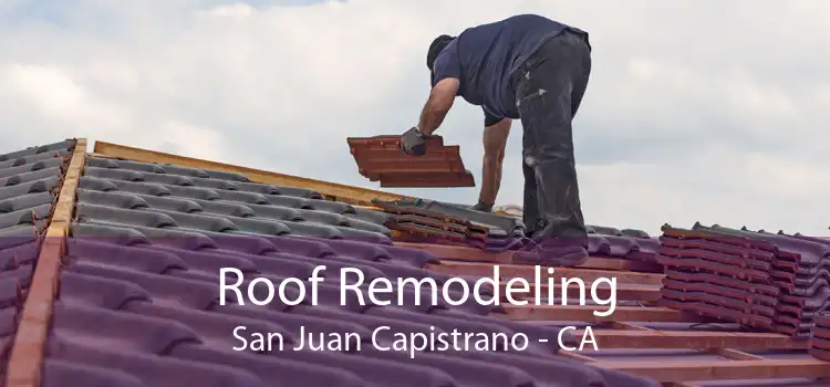 Roof Remodeling San Juan Capistrano - CA