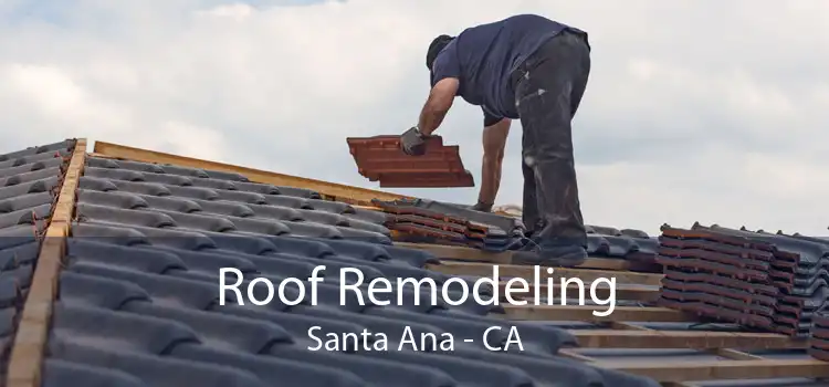 Roof Remodeling Santa Ana - CA