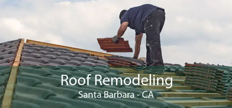 Roof Remodeling Santa Barbara - CA