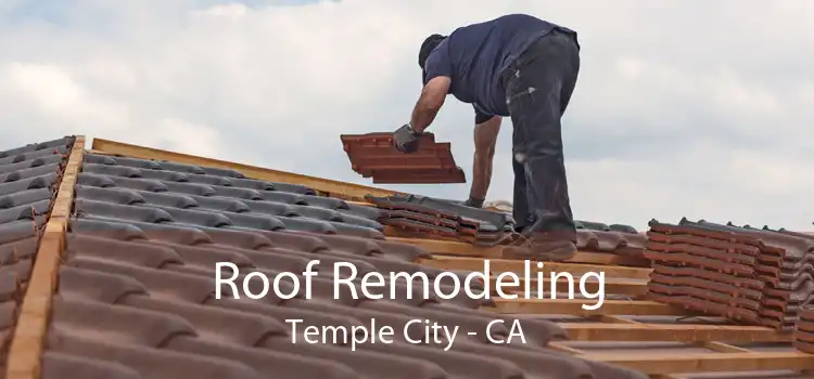 Roof Remodeling Temple City - CA