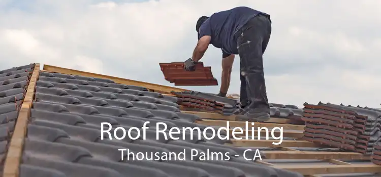 Roof Remodeling Thousand Palms - CA