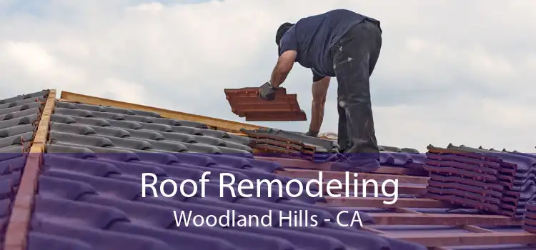 Roof Remodeling Woodland Hills - CA