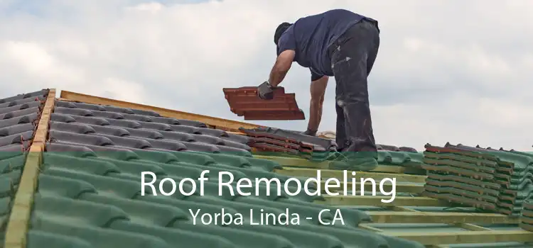 Roof Remodeling Yorba Linda - CA