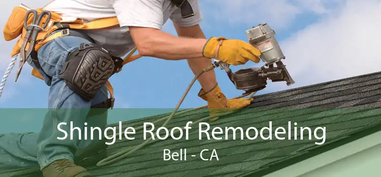 Shingle Roof Remodeling Bell - CA