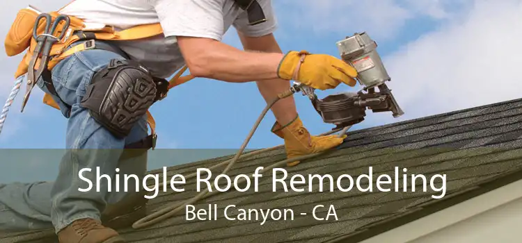 Shingle Roof Remodeling Bell Canyon - CA