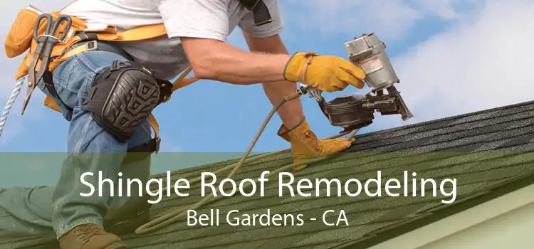 Shingle Roof Remodeling Bell Gardens - CA