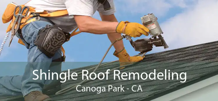 Shingle Roof Remodeling Canoga Park - CA