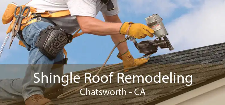 Shingle Roof Remodeling Chatsworth - CA