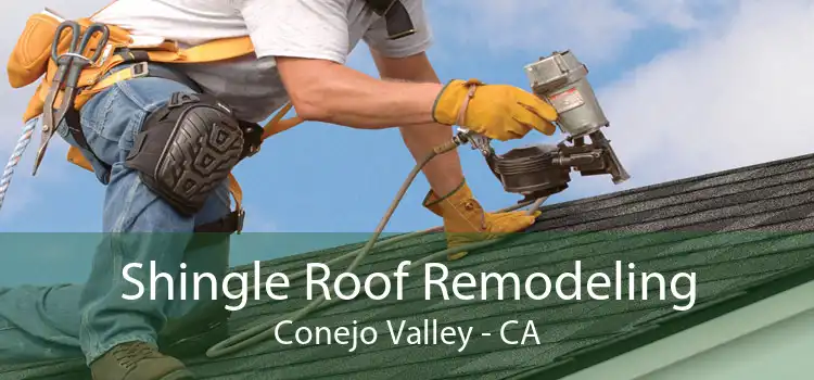 Shingle Roof Remodeling Conejo Valley - CA