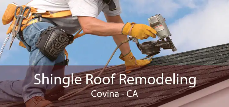 Shingle Roof Remodeling Covina - CA