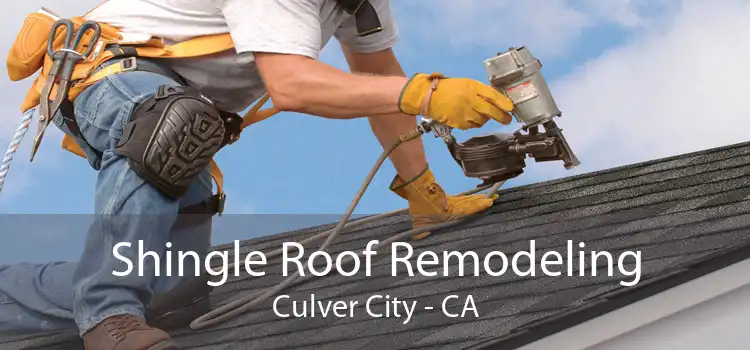 Shingle Roof Remodeling Culver City - CA