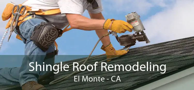 Shingle Roof Remodeling El Monte - CA