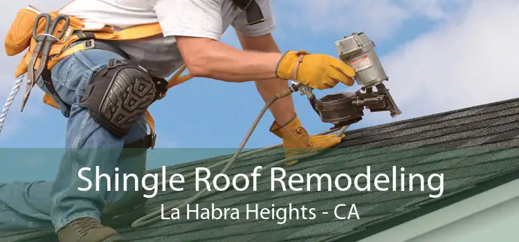 Shingle Roof Remodeling La Habra Heights - CA