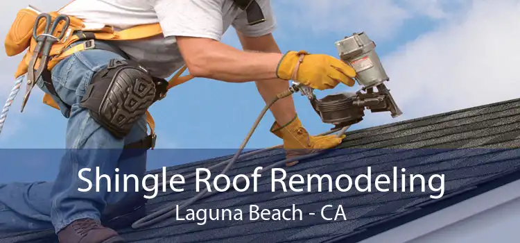 Shingle Roof Remodeling Laguna Beach - CA