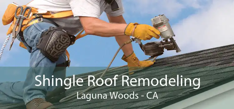 Shingle Roof Remodeling Laguna Woods - CA