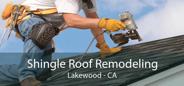 Shingle Roof Remodeling Lakewood - CA