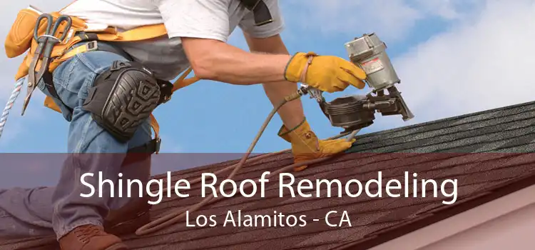 Shingle Roof Remodeling Los Alamitos - CA