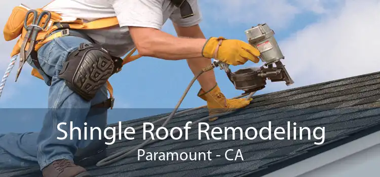 Shingle Roof Remodeling Paramount - CA