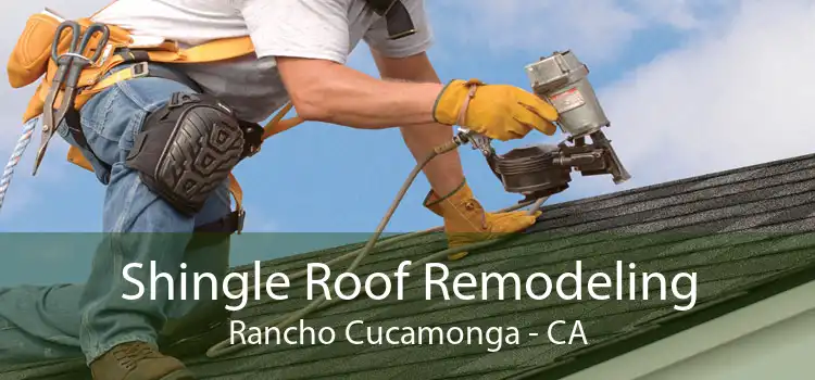 Shingle Roof Remodeling Rancho Cucamonga - CA