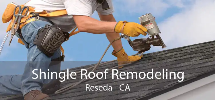 Shingle Roof Remodeling Reseda - CA