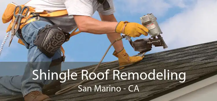 Shingle Roof Remodeling San Marino - CA