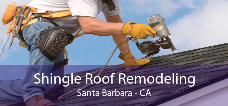 Shingle Roof Remodeling Santa Barbara - CA