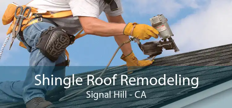 Shingle Roof Remodeling Signal Hill - CA