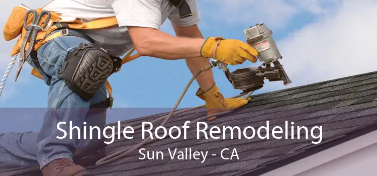 Shingle Roof Remodeling Sun Valley - CA