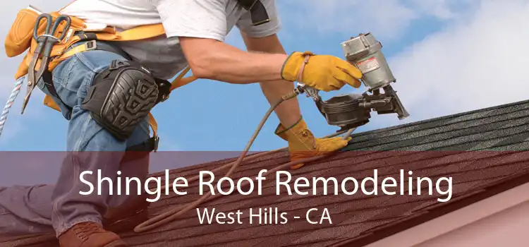 Shingle Roof Remodeling West Hills - CA