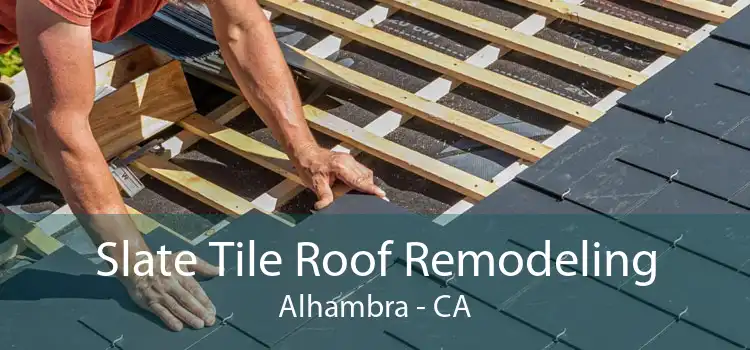 Slate Tile Roof Remodeling Alhambra - CA